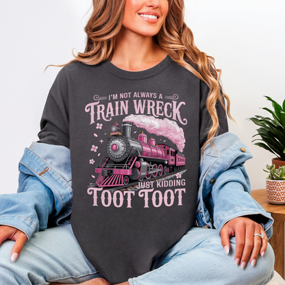 I'm Not Always a Train Wreck Graphic T-Shirt