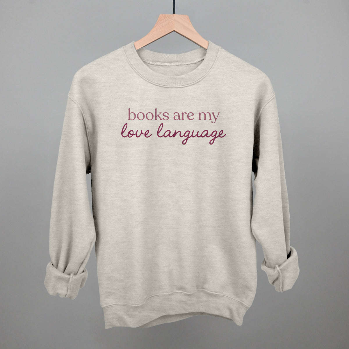 Books Are My Love Language Sweatshirt Bookish Apparel