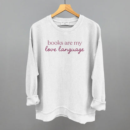Books Are My Love Language Sweatshirt Bookish Apparel