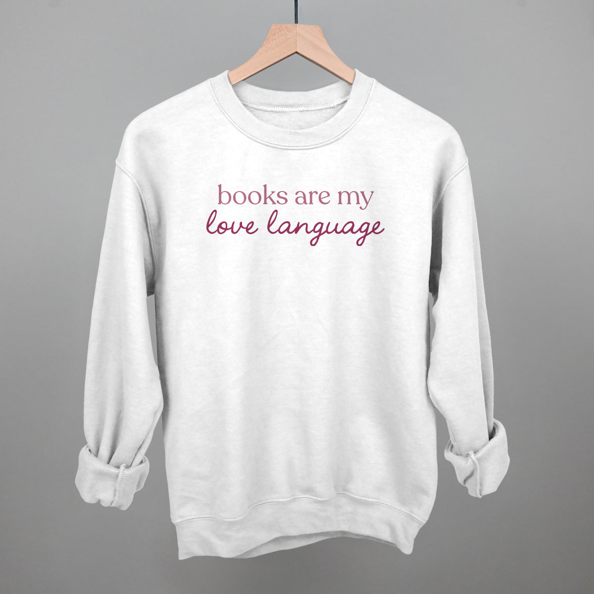 Books Are My Love Language Sweatshirt Bookish Apparel