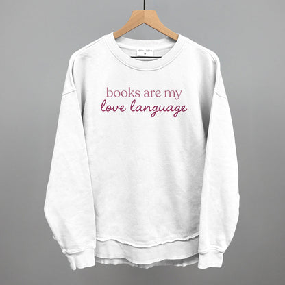 Books Are My Love Language Sweatshirt Bookish Apparel