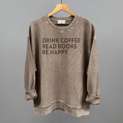Drink Coffee Read Books Be Happy